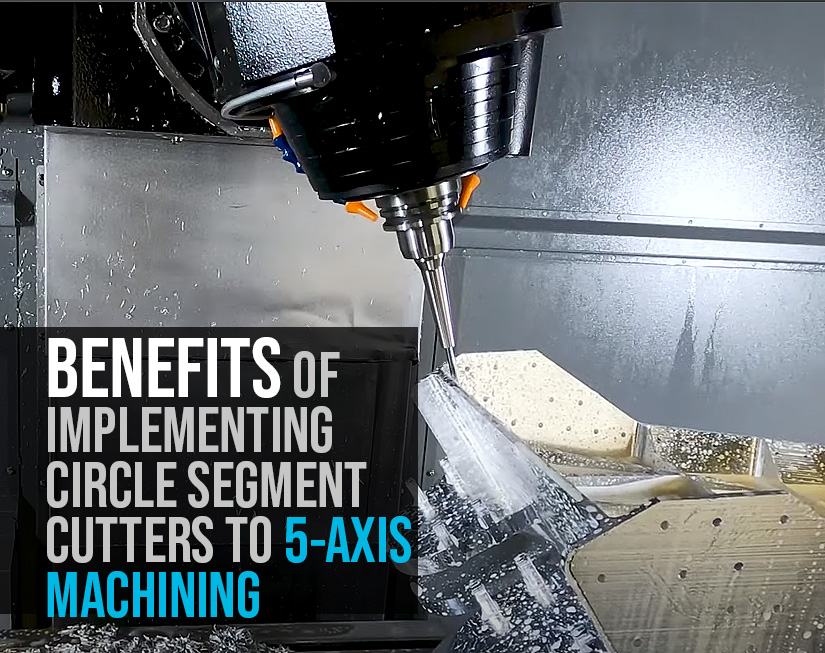 CIRCLE SEGMENT CUTTERS for 5-AXIS MACHINING